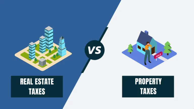 Real Estate Taxes vs Property Taxes